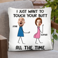 Personalized Couple Pillow Cover - Gift Idea For Couple/Valentine's Day - Upload Photo - I Just Want To Touch Your Butt