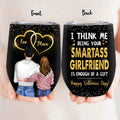 Personalized Couple Wine Tumbler - Happy Valentine Day Gift Idea For Him/Her - I Think Being Your Smartass Girlfriend Is Enough Of A Gift