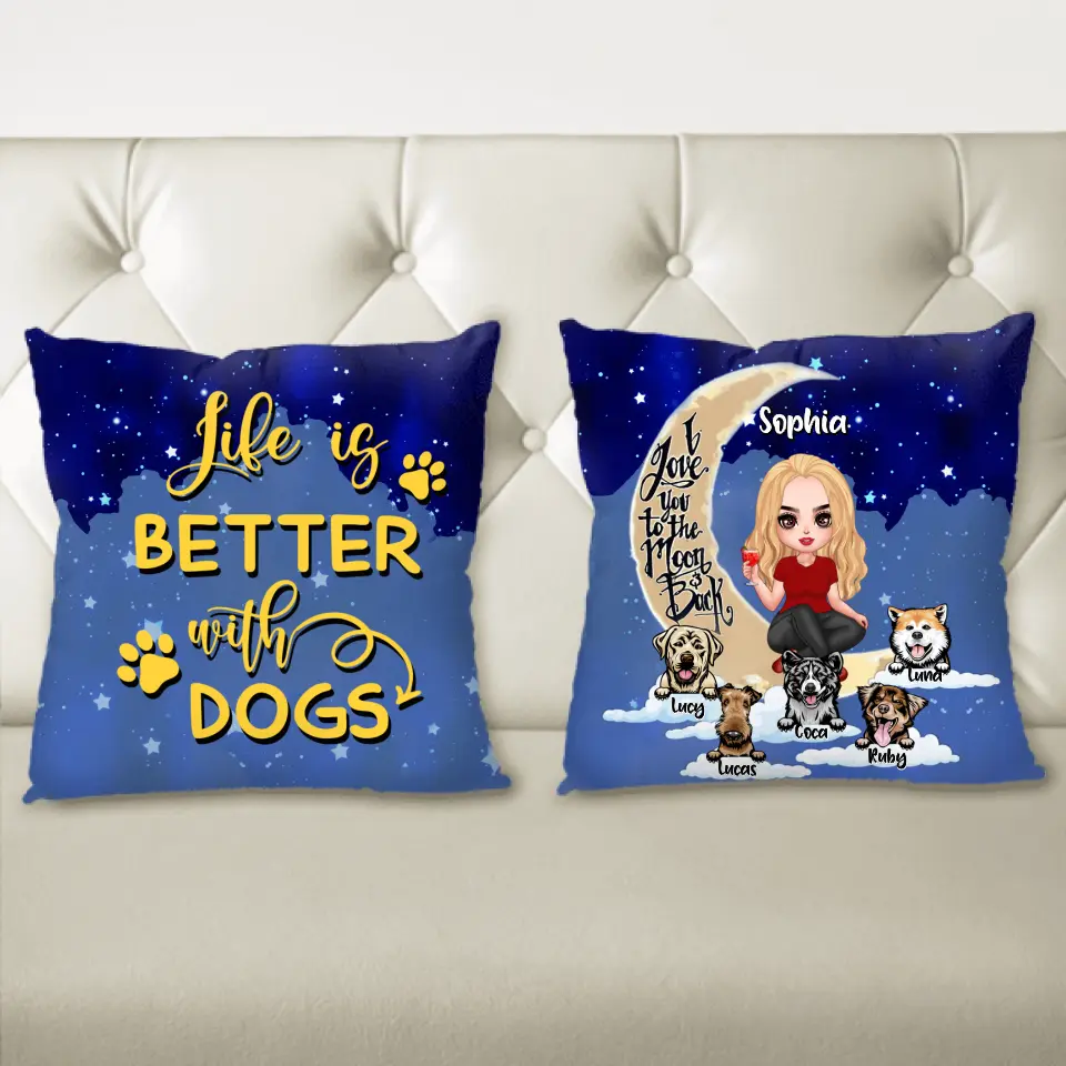 Personalized Dog Mom On Moon Pillow Cover - Girl With Up to 5 Dogs - Gift Idea For Dog Lover - Life Is Better With Dogs