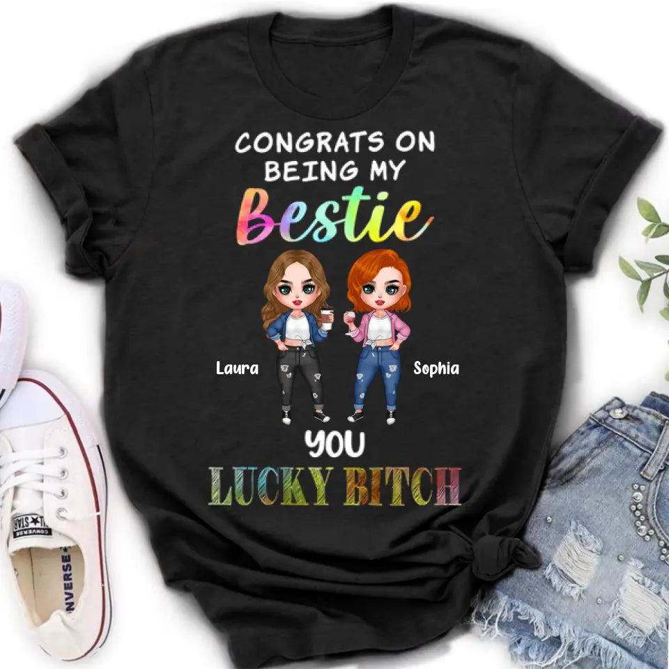 Personalized Besties Shirt/Hoodie - Gift Idea For Friends/Besties - Up to 5 Besties - Congrats On Being My Bestie You Lucky Bitch