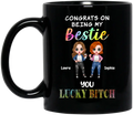 Personalized Besties Coffee Mug - Gift Idea For Friends/Besties - Up to 5 Besties - Congrats On Being My Bestie You Lucky Bitch