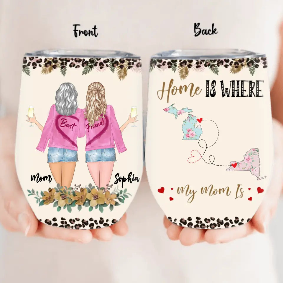 Personalized Mom  & Daughter Wine Tumbler - Gift Idea For Mother's Day - Home Is Where My Mom Is