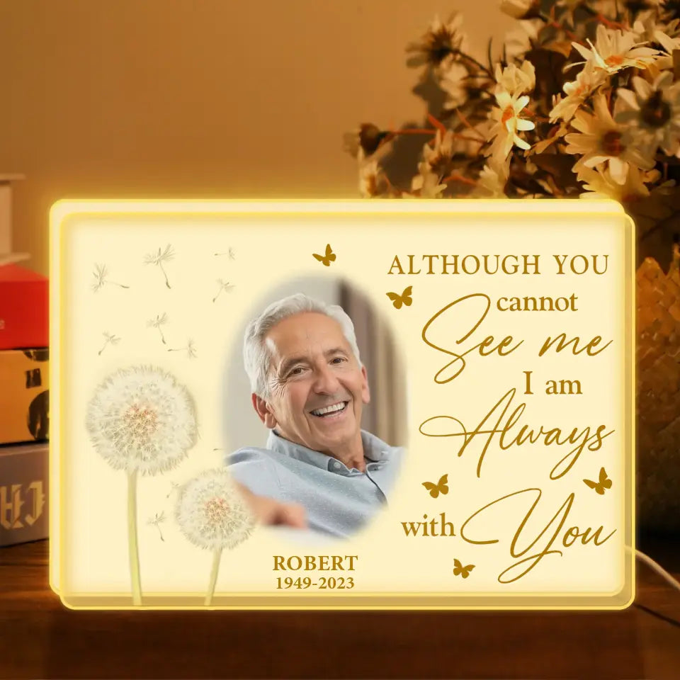 Personalized Memorial Photo Light Box - Upload Photo - Memorial Gift Idea For Family Member - Although You Cannot See Me I Am Always With You