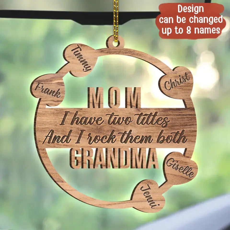 Personalized Grandma Hearts Wooden Car Hanging - Up to 8 Names - Gift To Grandma/Mom/Mother's Day - I Have Two Titles And I Rock Them Both