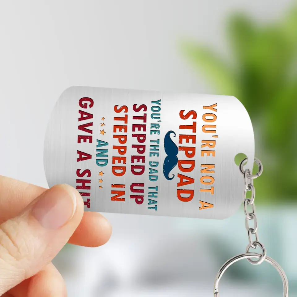 Personalized Not A Stepdad Aluminum Keychain - Gift Idea For Father's Day - Thanks For Being The Dad You Didn't Have To Be