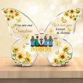 Personalized Mother Butterfly Acrylic Plaque - Mom With Up to 4 Children - Gift Idea For Mother's Day - You Are My Sunshine I Love You Forever & Always