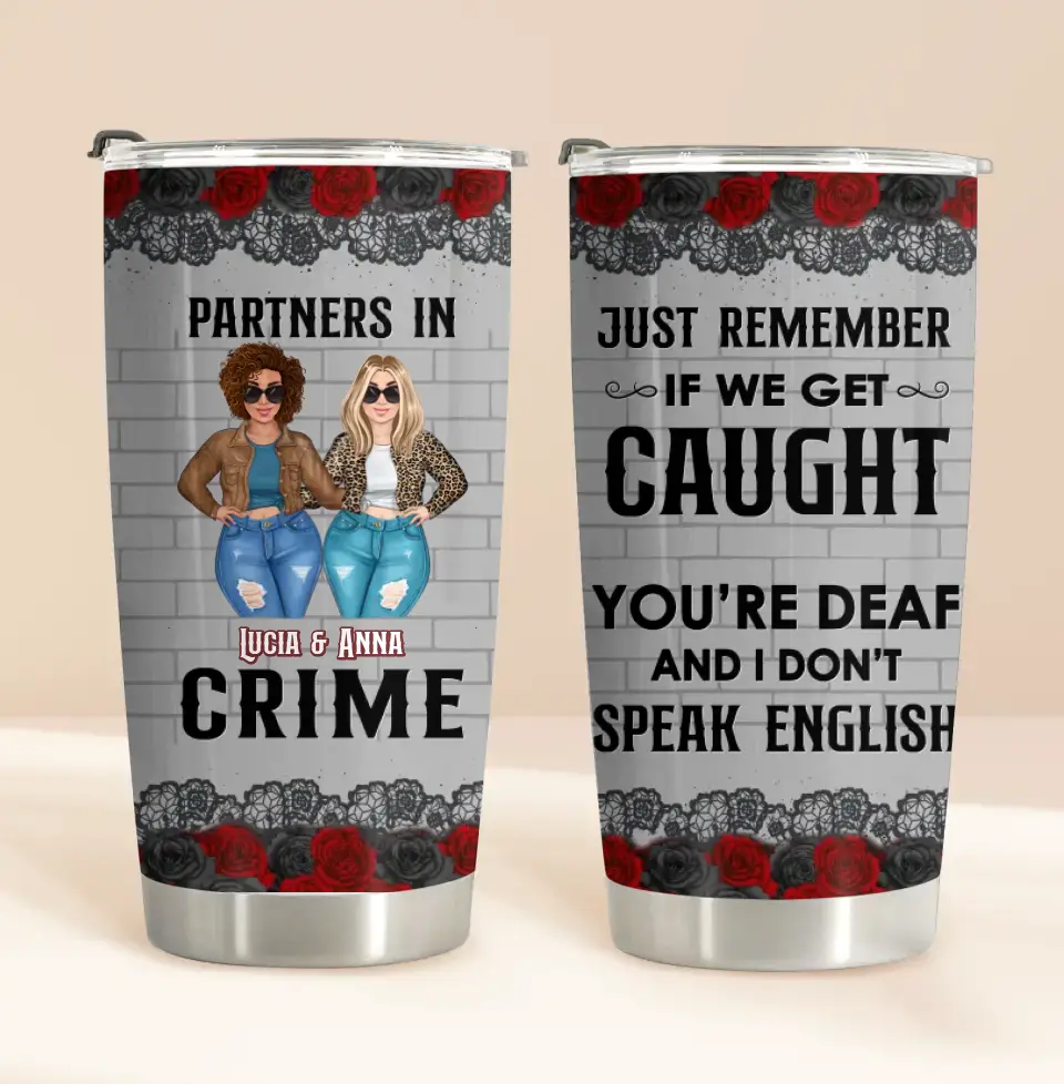 Personalized Besties Tumbler - Gift Idea For Friends/Sisters/Besties - Just Remember If We Get Caught