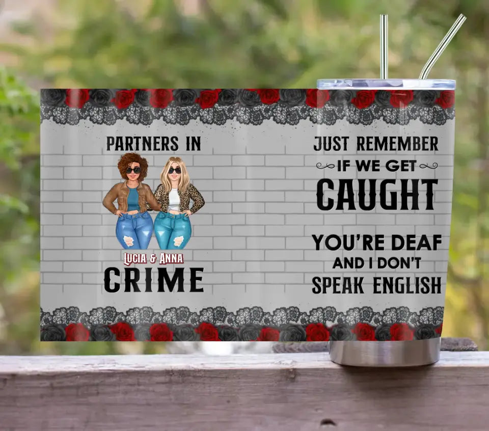 Personalized Besties Tumbler - Gift Idea For Friends/Sisters/Besties - Just Remember If We Get Caught