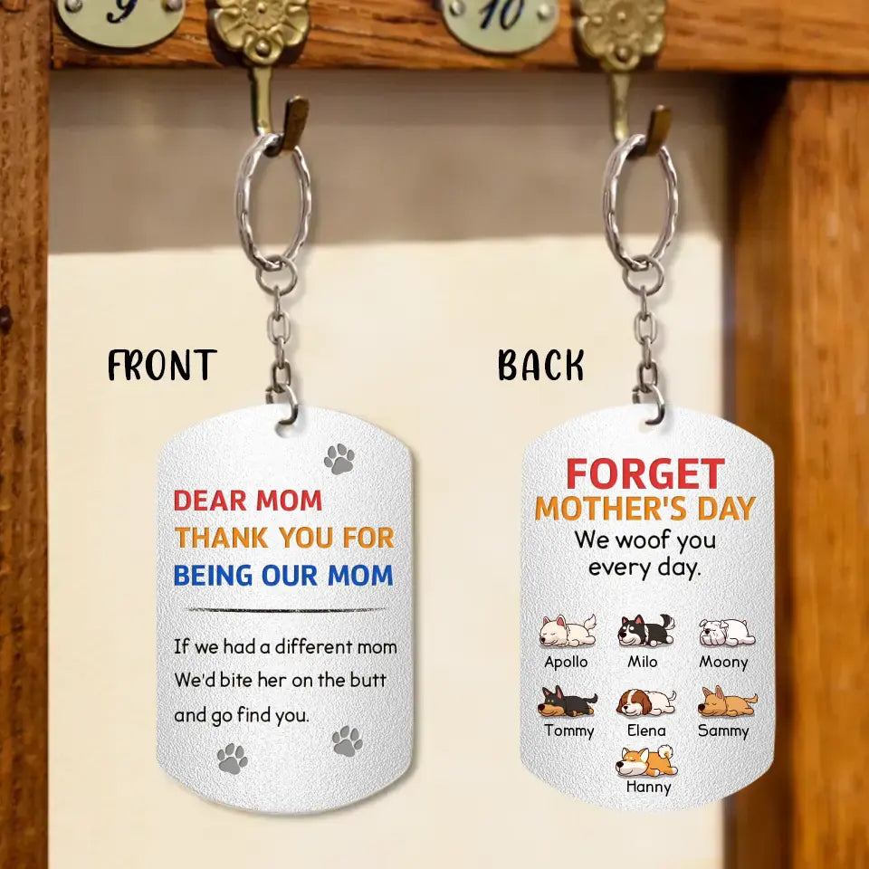 Personalized Lying Dog Mom Aluminum Keychain - Gift For Mother's Day/Dog Lovers - Up to 7 Dogs - Forget Mother's Day We Woof You Every Day