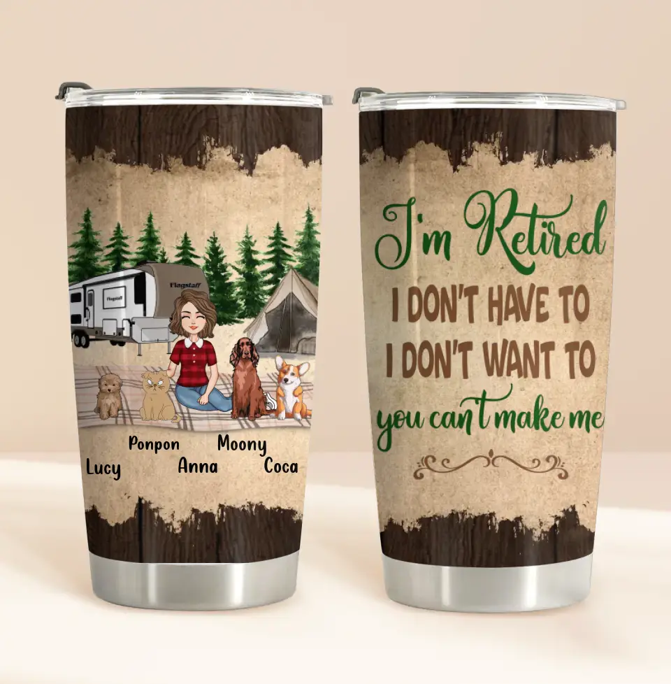 Personalized Pet Mom Tumbler - Up to 4 Pets - Mother's Day Gift Idea For Mom - I'm Retired I Don't Have To