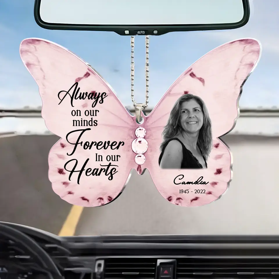 Personalized Memorial Butterfly Acrylic Car Ornament - Upload Photo - Memorial Gift Idea For Family Member/Mother's Day - Always On Our Minds Forever In Our Heart