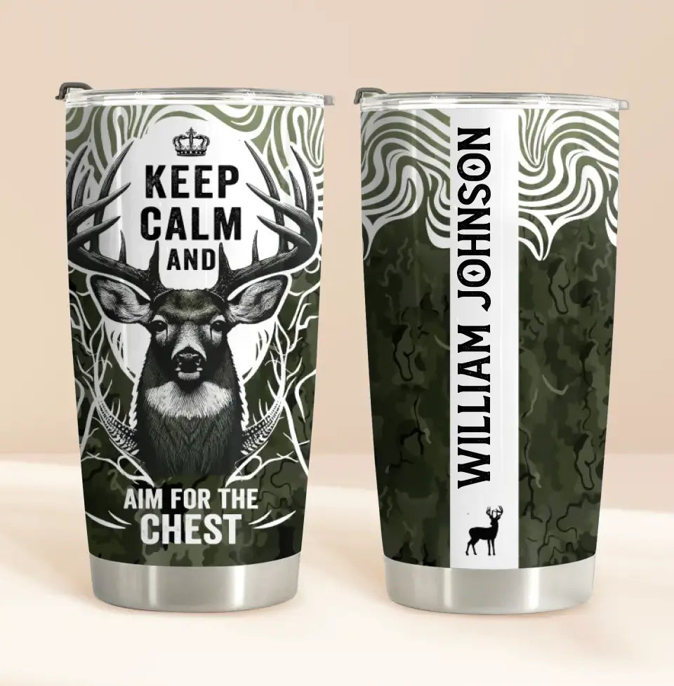 Personalized Deer Hunting Tumbler - Gift For Hunting Lover/Birthday Gift - Keep Calm And Aim For The Chest