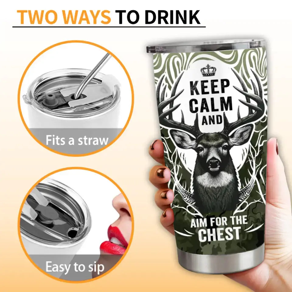 Personalized Deer Hunting Tumbler - Gift For Hunting Lover/Birthday Gift - Keep Calm And Aim For The Chest