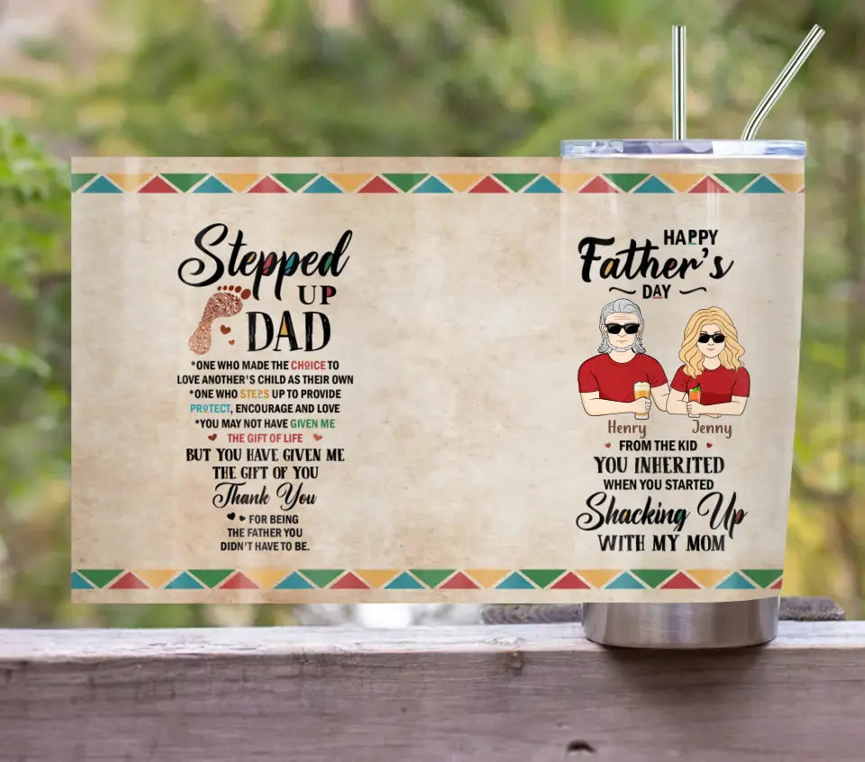 Personalized Stepped Up Dad Tumbler - Gift For Father's Day - You Have Given Me The Gift Of You