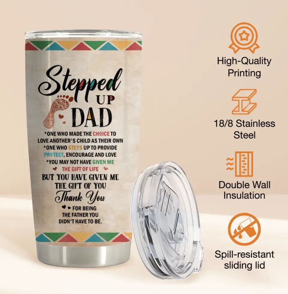 Personalized Stepped Up Dad Tumbler - Gift For Father's Day - You Have Given Me The Gift Of You