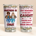 Personalized Besties Tumbler - Gift Idea For Friends/Sisters/Besties - Just Remember If We Get Caught You're Deaf And I Don't Speak English
