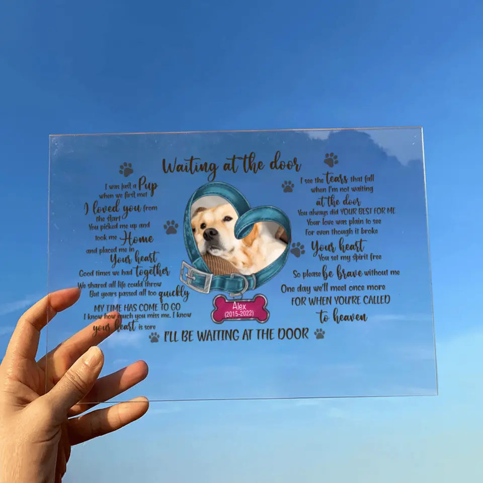 Personalized Memorial Photo Dog Acrylic Plaque - Gift Idea For Pet Lover - Waiting At The Door I Was Just A Pup