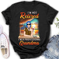 Personalized Grandma Shirt/Hoodie - Mother's Day Gift Idea For Grandma - I'm Not Retired I'm A Professional Grandma