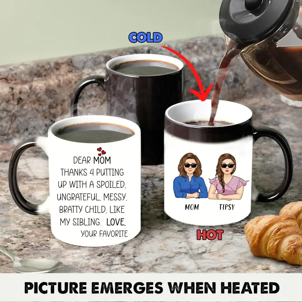 Personalized Mom Color Changing Coffee Mug - Gift Idea From Daughter To Mom/Mother's Day - Dear Mom, Thanks 4 Putting Up With A Spoiled Child