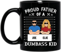 Personalized Dad/Mom And Daughter/Son Mug - Gift Idea For Father's Day From Daughter/Son - Proud Father Of A Dumbass Kid
