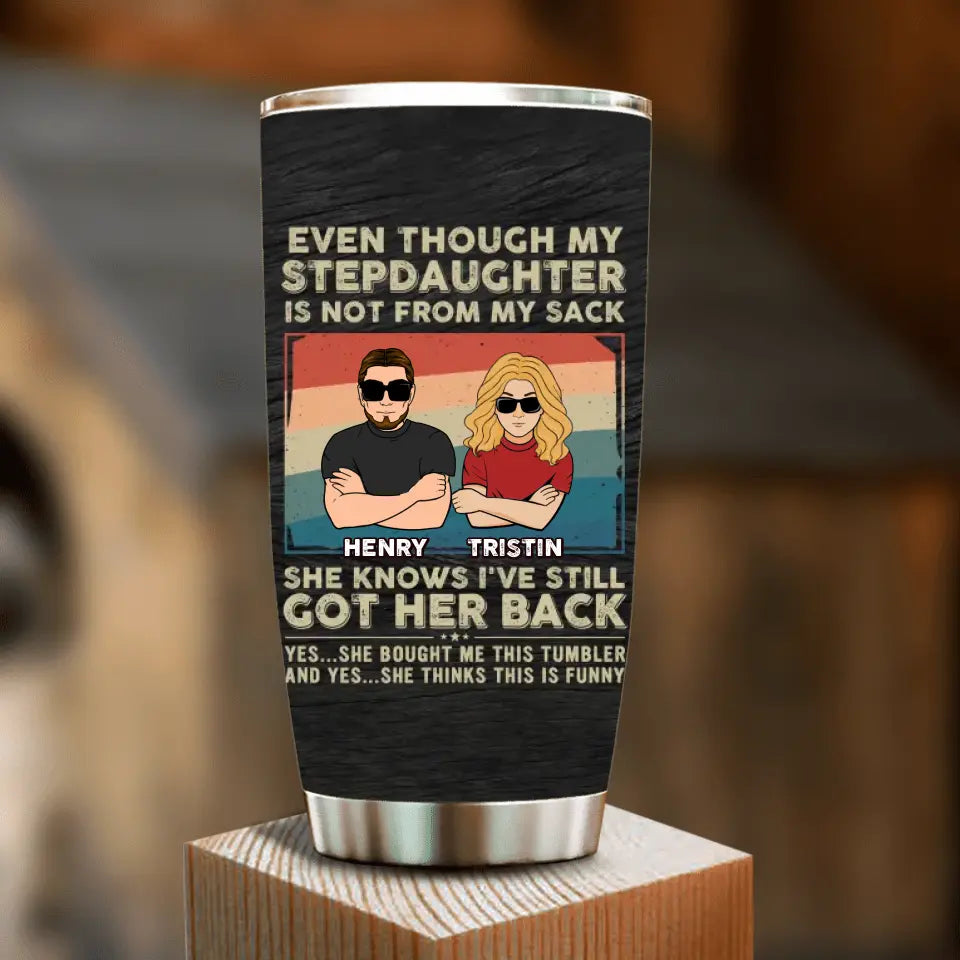 Personalized My Stepdaughter Tumbler - Birthday Gift Idea To Stepdaughter - She Knows I've Still Got Her Back