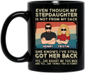 Personalized My Stepdaughter Coffee Mug - Birthday Gift Idea To Stepdaughter - She Knows I've Still Got Her Back