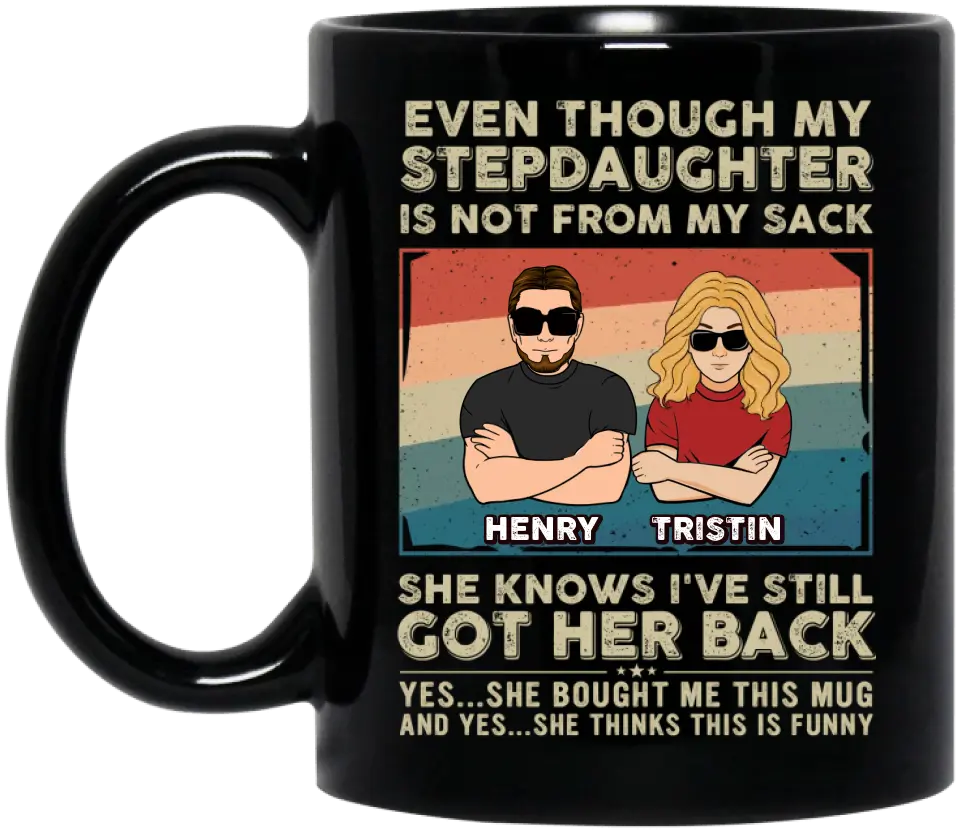 Personalized My Stepdaughter Coffee Mug - Birthday Gift Idea To Stepdaughter - She Knows I've Still Got Her Back