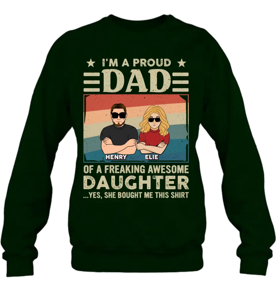 Personalized Proud Dad Shirt/Hoodie - Dad With Up to 3 Kids - Father's Day Gift Idea - I'm A Proud Dad Of A Freaking Awesome Daughter