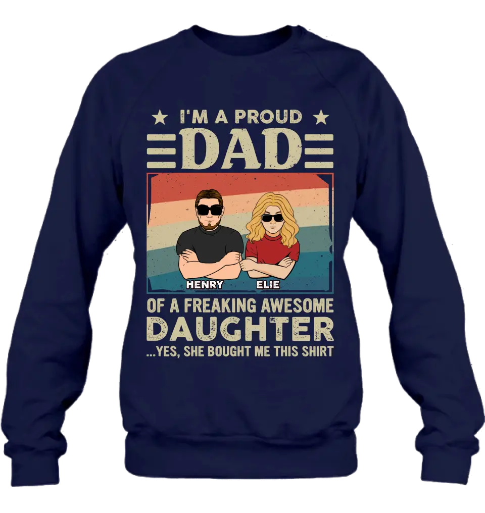 Personalized Proud Dad Shirt/Hoodie - Dad With Up to 3 Kids - Father's Day Gift Idea - I'm A Proud Dad Of A Freaking Awesome Daughter