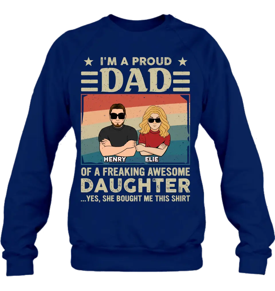Personalized Proud Dad Shirt/Hoodie - Dad With Up to 3 Kids - Father's Day Gift Idea - I'm A Proud Dad Of A Freaking Awesome Daughter