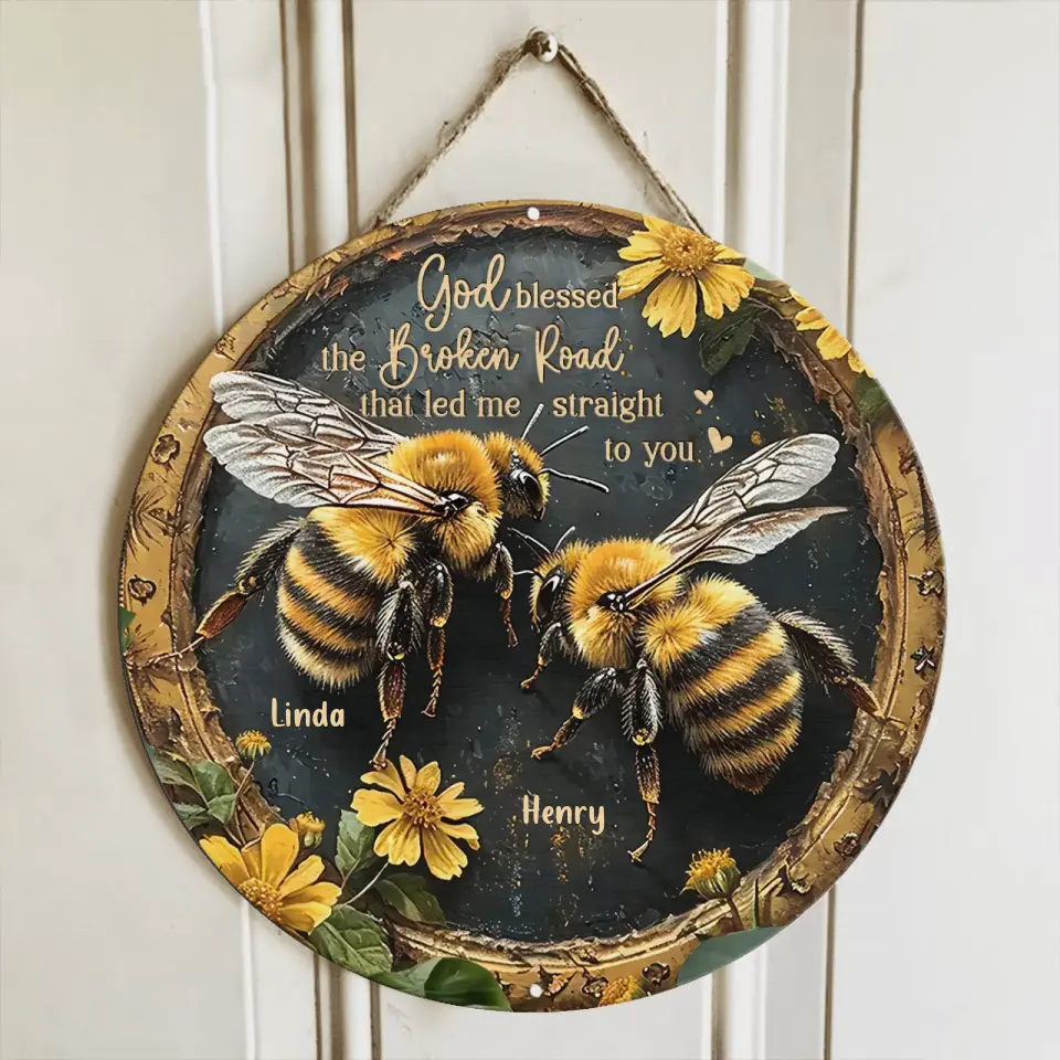 Personalized Bees Wooden Sign - Gift Idea For Decor - God Blessed The Broken Road That Led Me Straight To You