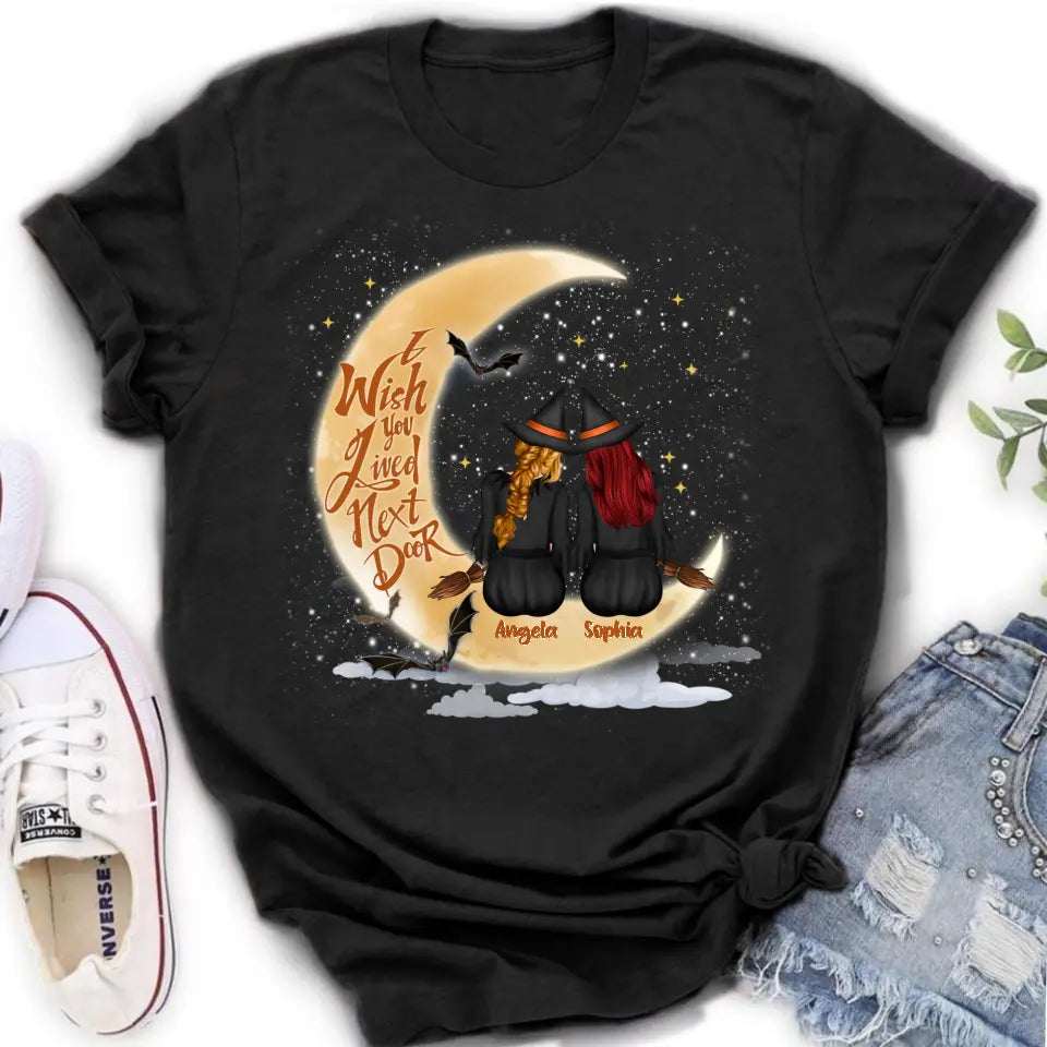 Personalized Witches Besties T-shirt/Long Sleeve/Sweatshirt/Hoodie - Gift Idea For Friends/Sisters/Besties - I Wish You Lived Next Door