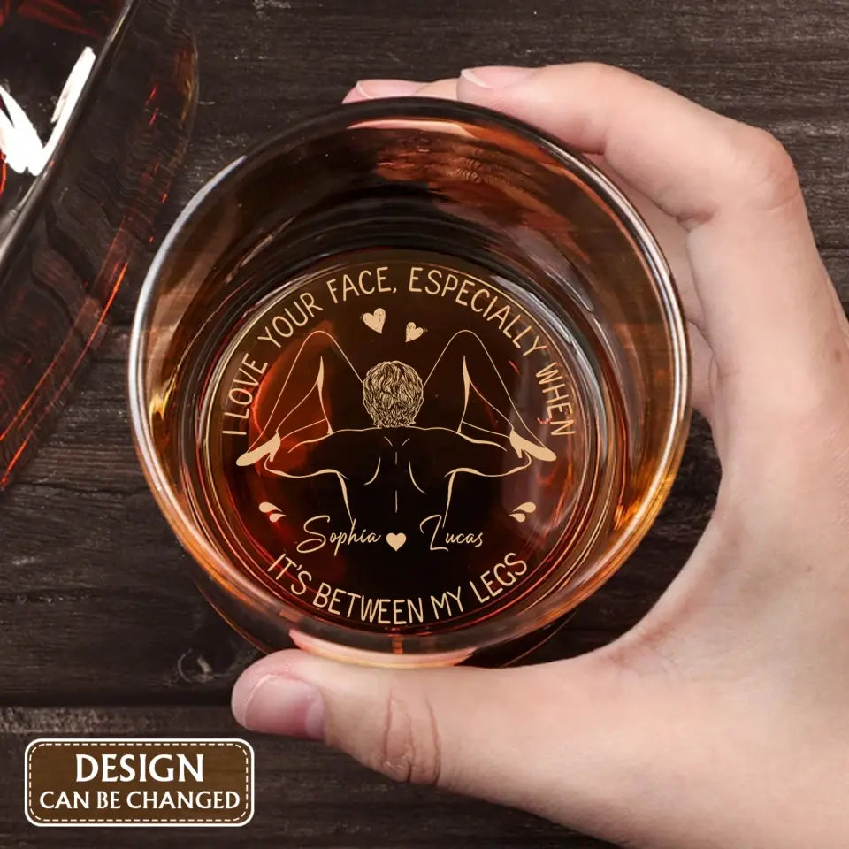 Personalized Couple Engraved Whiskey Glass - Gift Idea For Couple/Husband Wife/Anniversary - I Love Your Face Especially When It's Between My Legs