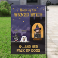 Personalized Witch Dog Flag Sign - Halloween Gift Idea For Family/Dog Lover - Up to 4 Dogs - Home Of The Wicked Witch And Her Pack Of Dogs