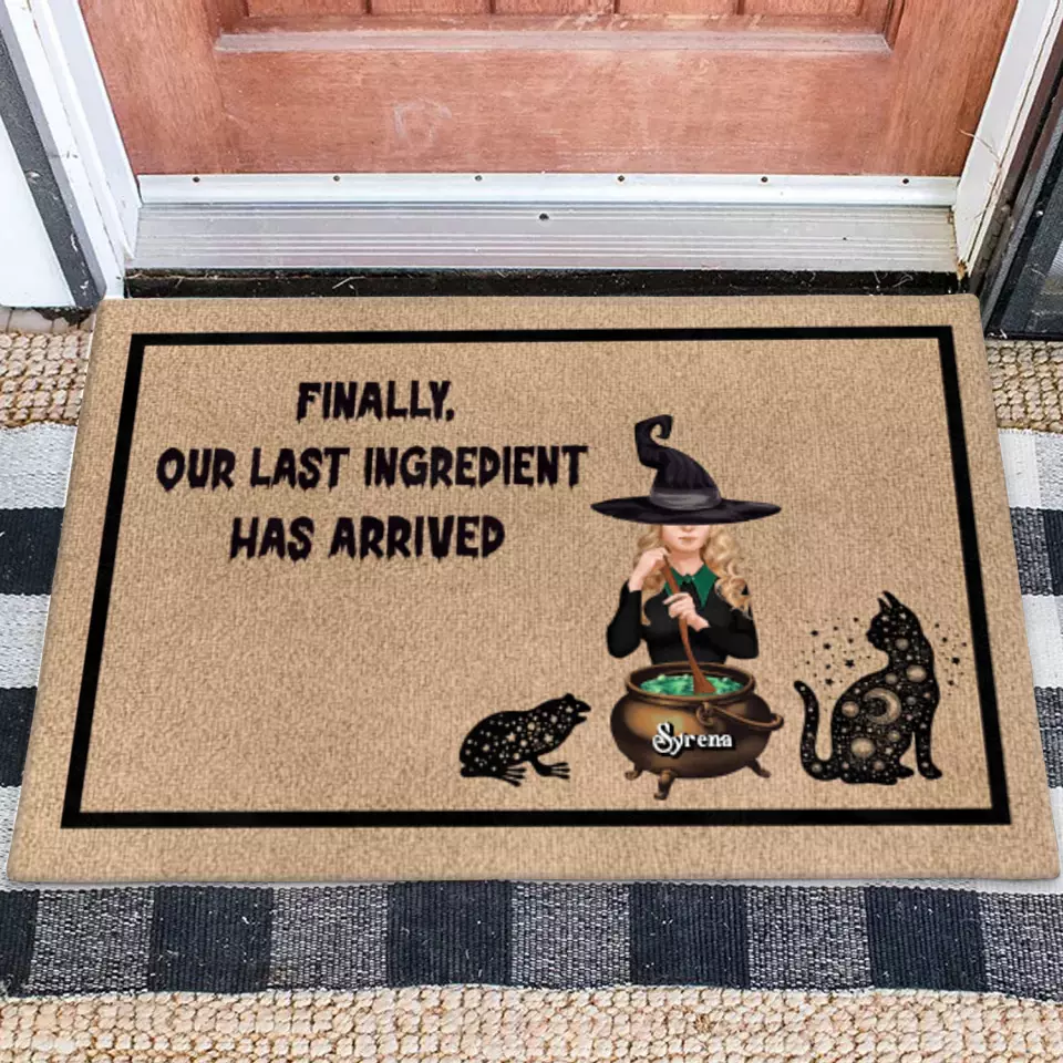 Personalized Witch Doormat - Halloween Gift Idea - Finally, Our Last Ingredient Has Arrived
