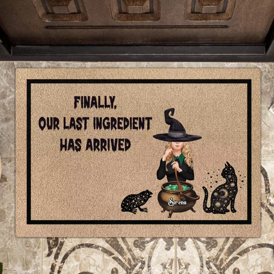 Personalized Witch Doormat - Halloween Gift Idea - Finally, Our Last Ingredient Has Arrived