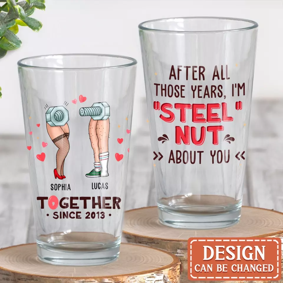 Personalized Nut And Screw Couple Pint Glass - Gift Idea For Couple - After All Those Years, I'm "Steel" Nut About You