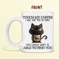 Personalized Grumpy Cat Coffee Mug - Gift Idea For Cat Lover - Touch My Coffee I Will Slap You So Hard Even Google Won't Be Able To Find You