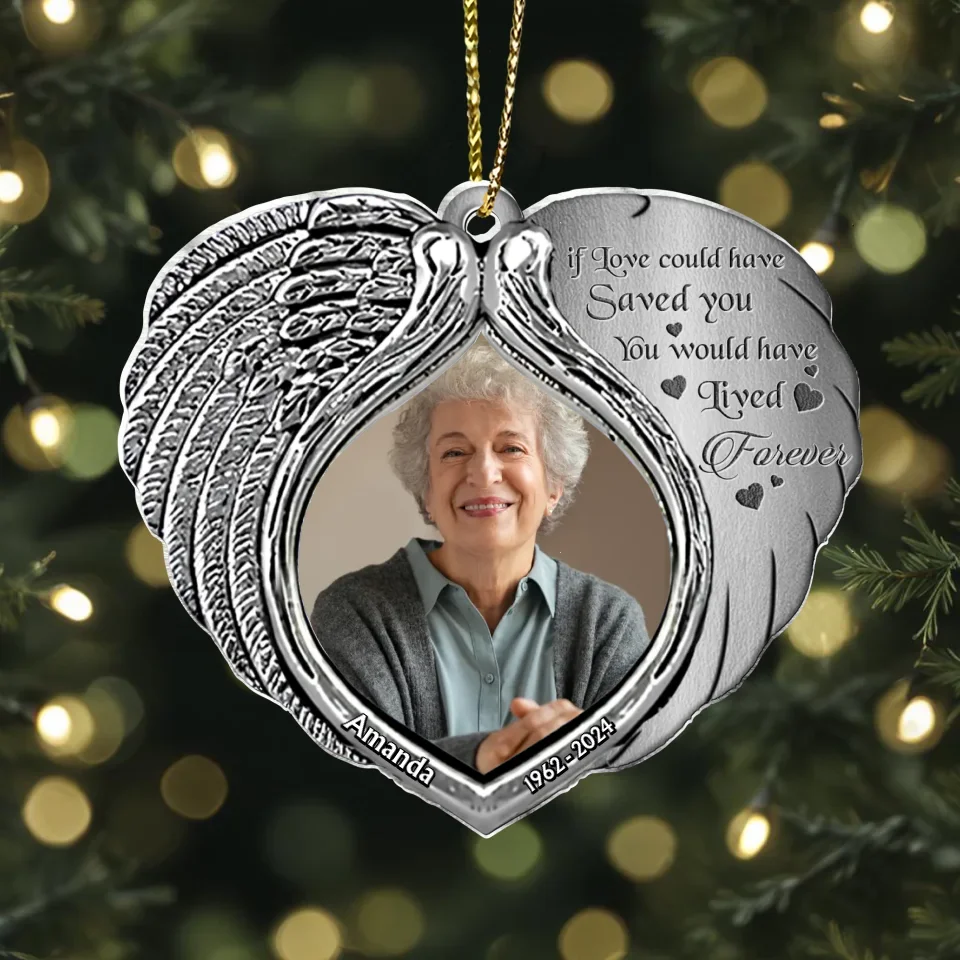 Personalized Memorial Heart Aluminum Ornament - Memorial Gift Idea For Family Member - Upload Photo - If Love Could Have Saved You You Would Have Lived Forever
