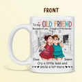 Personalized Old Friend Coffee Mug - Gift Idea For Friends/Besties - Because Of You I Laugh A Little Harder