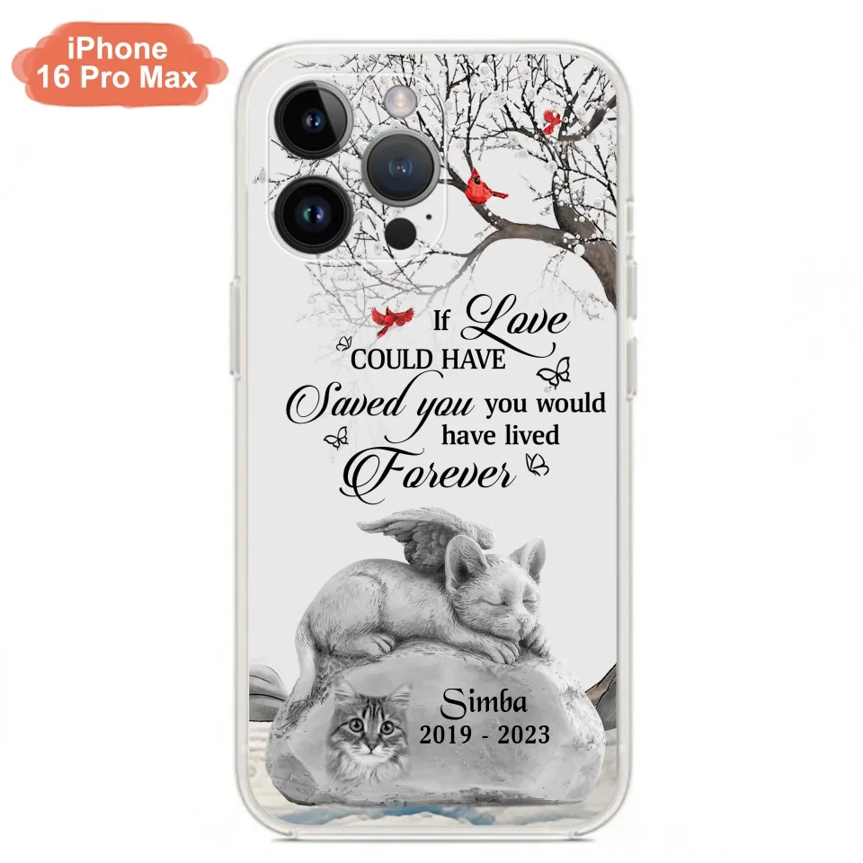 Personalized Memorial Cat Phone Case - Gift Idea For Cat Owners - If Love Could Have Saved You You Would Have Lived Forever - Case For iPhone/Samsung