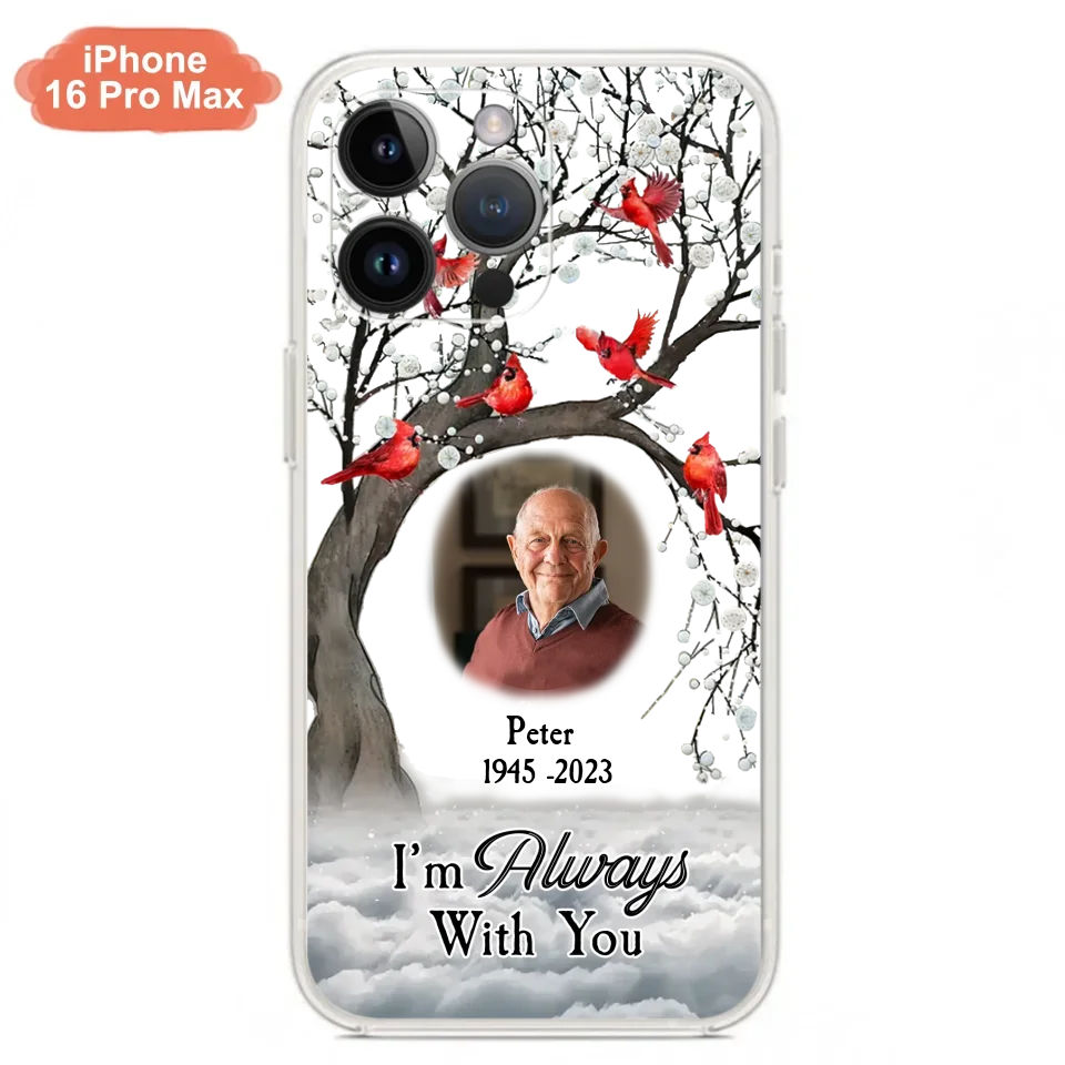 Personalized Memorial Photo Phone Case - Upload Photo - Memorial Gift Idea For Family Member - I'm Always With You - Case For iPhone/Samsung