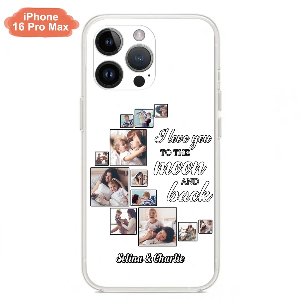 Custom Personalized Mom & Kid Photo Phone Case - Gift Idea For Children/Mom - Upload Photo - Case For iPhone/Samsung - I Love You To The Moon And Back