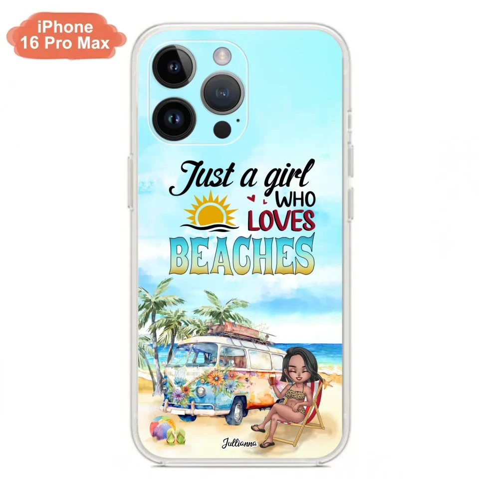 Custom Personalized Beach Girl Phone Case - Gift For Beach Girls/Beach Lovers - Just A Girl Who Loves Beaches - Cases For iPhone/Samsung