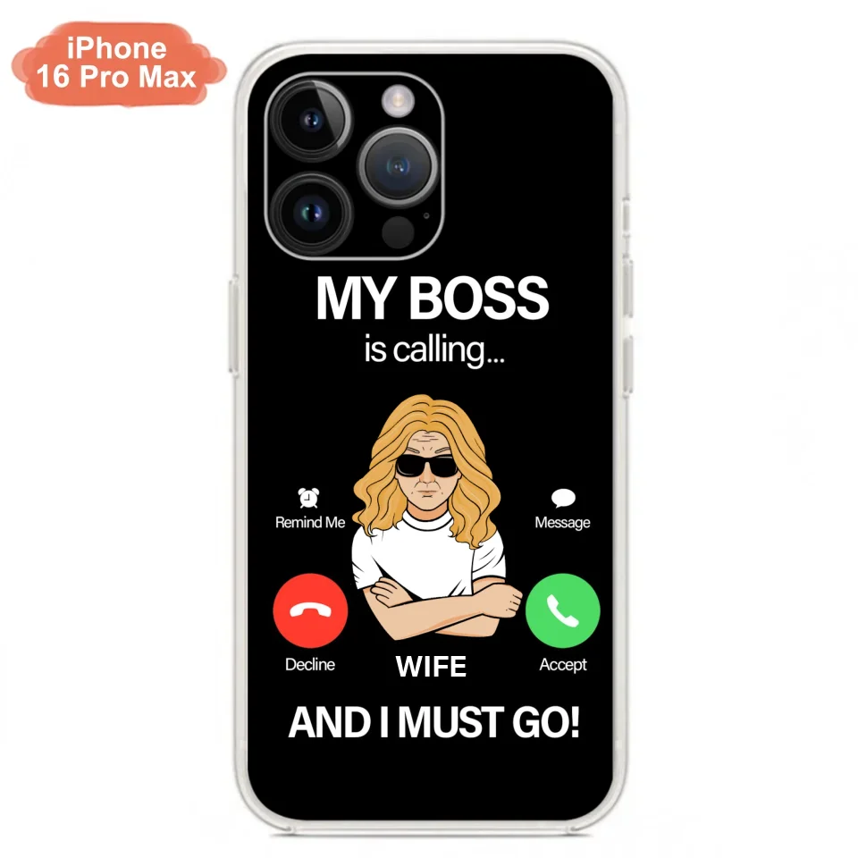 Custom Personalized Wife Phone Case - Gift for Couple - My Boss Is Calling And I Must Go - Case For iPhone/Samsung