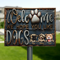 Personalized Dog Metal Sign - Up to 3 Dogs - Gift Idea For Dog Lover - Welcome We Hope You Like Dogs