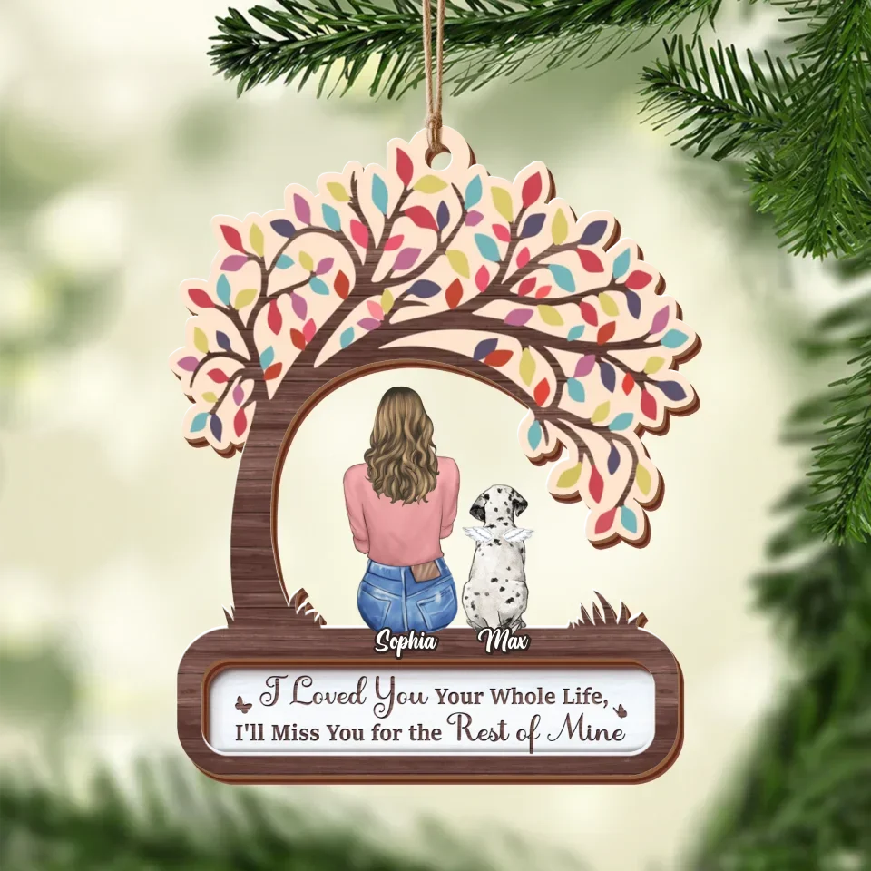 Personalized Memorial Pet 2 Layered Wooden Ornament - Gift Idea For Dog/Cat/Rabbit Lover - Up to 3 Pets - I Loved You Your Whole Life, I'll Miss You For The Rest Of Mine