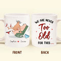 Personalized Old Couple Coffee Mug - Gift Idea For Husband/Wife/Valentine - We Are Never Too Old For This