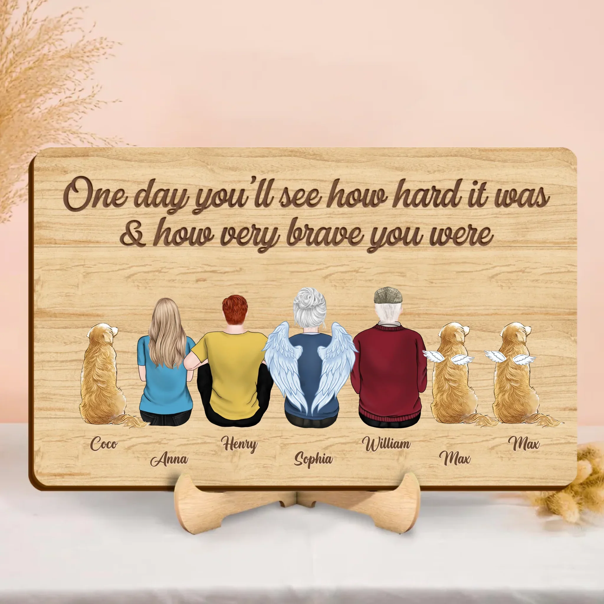 Personalized Family Wooden Art - Memorial Gift Idea For Family Members/Pet Lover - One Day You'll See How Hard It Was & How Very Brave You Were