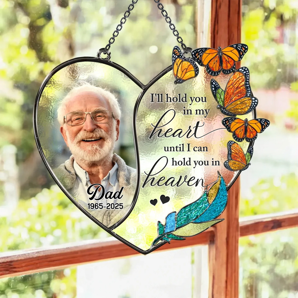Personalized Memorial Suncatcher - Memorial Gift Idea For Family Members - I'll Hold You In My Heart Until I Can Hold You In Heaven